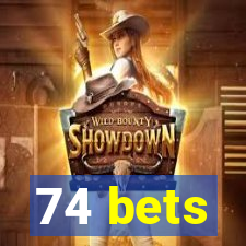 74 bets